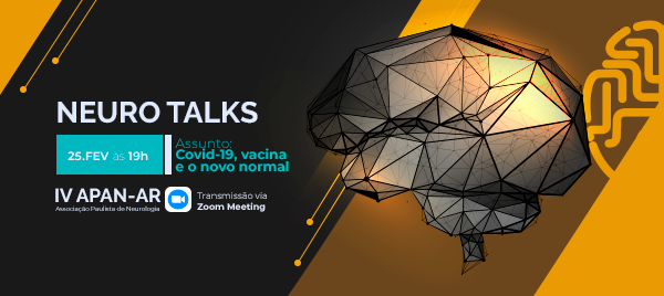 Webinar APAN - Neuro Talk - Tema: Covid/Vacina e o novo normal