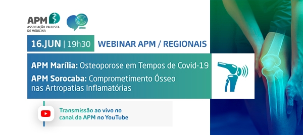 Webinar APM / Regionais: Osteoporose em Tempos de Covid-19 e Comprometimento Ósseo nas Artropatias Inflamatórias