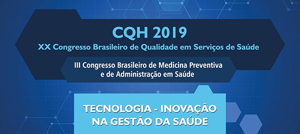 CQH 2019 - XX Congresso Brasileiro de Qualidade em Serviços da Saúde