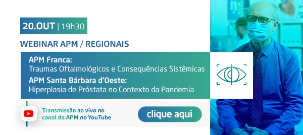 Webinar APM | Regionais: Traumas Oftalmológicos / Hiperplasia de Próstata no Contexto da Pandemia.