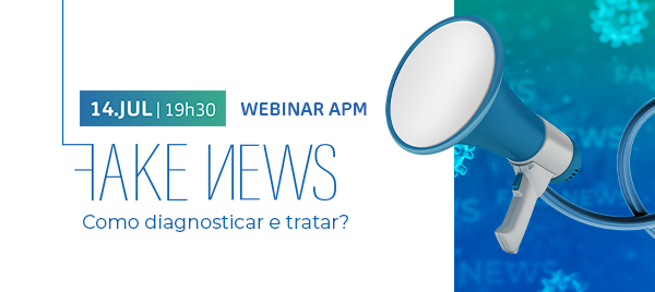 Webinar APM/AMB - Fake News: como diagnosticar e tratar?