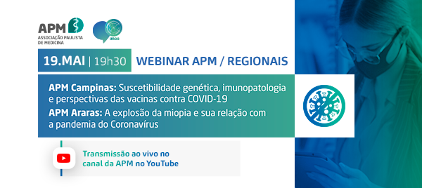 Webinar APM / Regionais: Vacinas Covid-19 / Explosão da Miopia e sua relação com a pandemia