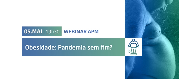 Webinar APM: Obesidade - Uma pandemia sem fim?