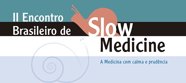 II Encontro Brasileiro de Slow Medicine: A Medicina com Calma e Prudência 