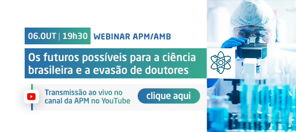 Webinar APM / AMB: Os futuros possíveis para a ciência brasileira e a evasão de doutores