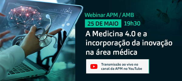 Webinar APM/AMB: a Medicina 4.0 e a incorporação da inovação na área médica
